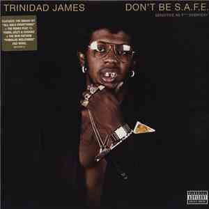 Trinidad James - Don't Be S.A.F.E. - Sensitive As F Everyday