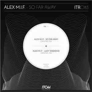 Alex M.I.F. - So Far Away