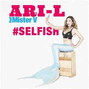 Ariane Brodier Featuring Mister V  - #Selfish