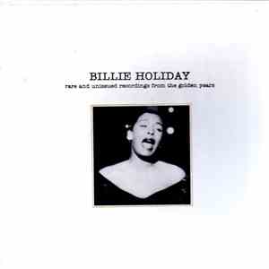 Billie Holiday - Rare And Unissued Recordings From The Golden Years - Volum ...