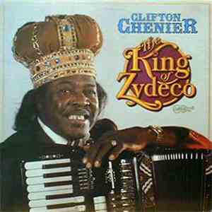 Clifton Chenier - The King Of Zydeco