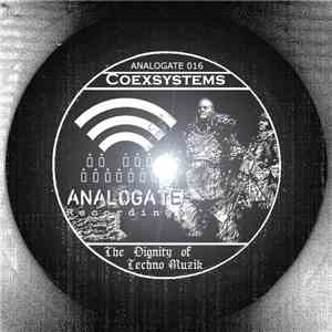 Coexsystems - The Dignity Of Techno Muzik