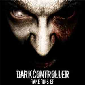 Darkcontroller - Take This EP