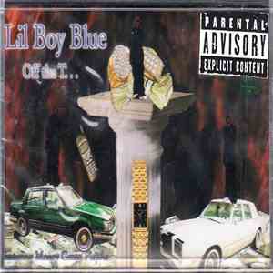 Lil Boy Blue - Off The T...