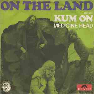 Medicine Head  - On The Land / Kum On