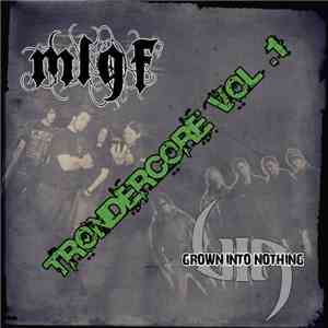 MLGF / Grown Into Nothing - Trøndercore Vol. 1