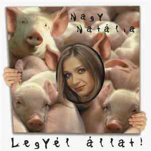 Nagy Natália - Legyél Állat