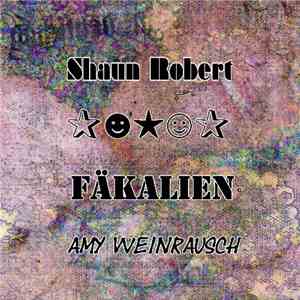 Shaun Robert / ✰☻★☺✰ / Fäkalien / Amy Weinrausch - Untitled