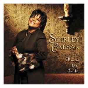 Shirley Caesar - I Know The Truth