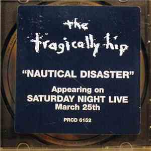 The Tragically Hip - Nautical Disaster