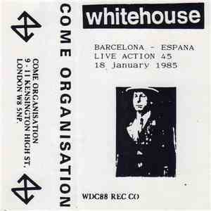 Whitehouse - Live Action 45