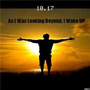10.17 - As I Was Looking Beyond, I Woke Up