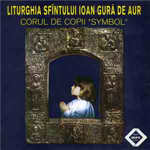 Corul de Copii „Symbol” - Liturghia Sfîntului Ioan Gură De Aur