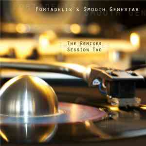 Fortadelis & Smooth Genestar - The Remixes Session Two