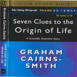 Graham Cairns-Smith - Seven Clues To The Origin Of Life