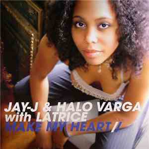 Jay-J & Halo Varga With Latrice Barnett - Make My Heart