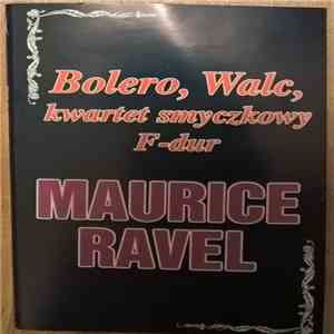 Maurice Ravel - Bolero, Walc, Kwartet Smyczkowy F-Dur