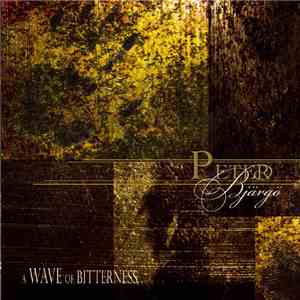 Peter Bjärgö - A Wave Of Bitterness