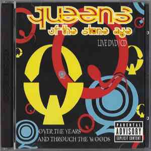 Queens Of The Stone Age - Over The Years And Through The Woods