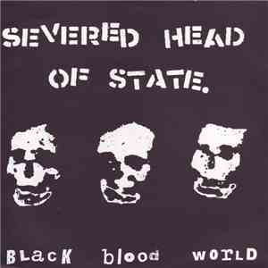 Severed Head Of State - Black Blood World