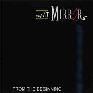 Split Mirrors - From The Beginning