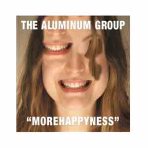 The Aluminum Group - Morehappyness