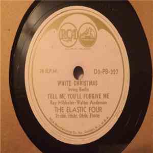 The Elastic Four - White Christmas / Tell Me You'll Forgive Me