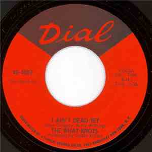 The What-Knots - I Ain't Dead Yet / Talknin' Bout Out Breakup