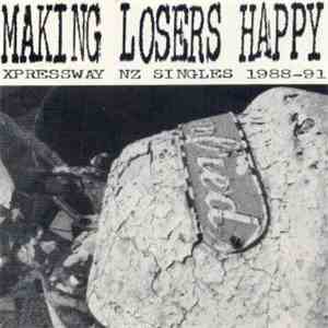 Various - Making Losers Happy (Xpressway NZ Singles 1988-91)