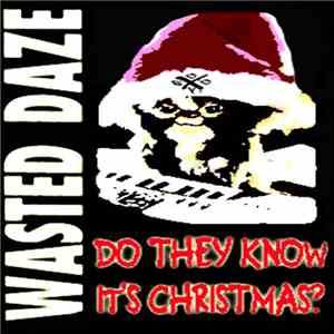 Wasted Daze - Do They Know It's Christmas?