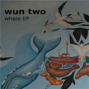 Wun Two - Whale EP