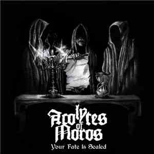 Acolytes Of Moros - Your Fate Is Sealed