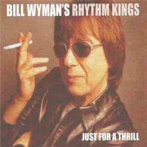 Bill Wyman's Rhythm Kings - Just For A Thrill