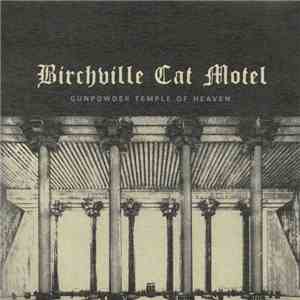Birchville Cat Motel - Gunpowder Temple Of Heaven
