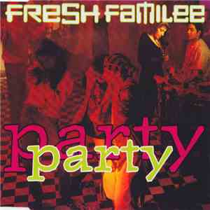 Fresh Familee - Party