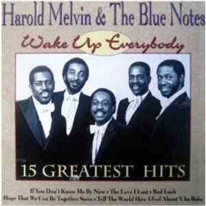 Harold Melvin And The Blue Notes - Wake Up Everybody - 15 Greatest Hits