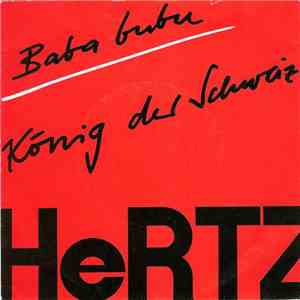 Hertz  - Bababubu / König Der Schweiz