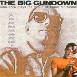 John Zorn Plays The Music Of Ennio Morricone - The Big Gundown