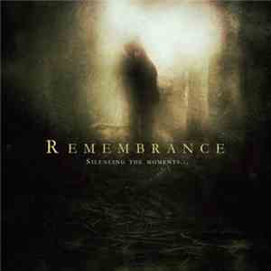 Remembrance  - Silencing The Moments...