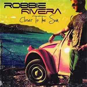 Robbie Rivera - Closer To The Sun