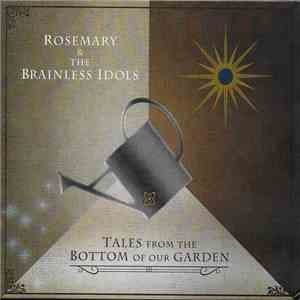 Rosemary & The Brainless Idols - Tales From The Bottom Of Our Garden