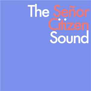 Señor Citizen - This is the Señor Citizen Sound