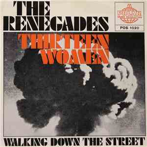 The Renegades  - Thirteen Women / Walking Down The Street