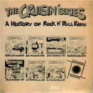 Various - The Cruisin' Series: A History Of Rock N' Roll Radio