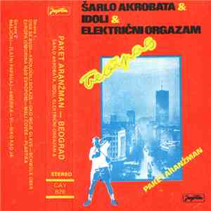 Šarlo Akrobata & Idoli & Električni Orgazam - Paket Aranžman - Beograd