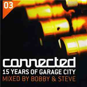 Bobby & Steve - Connected: 15 Years Of Garage City