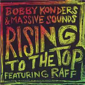 Bobby Konders & Massive Sounds Featuring Raff  - Rising To The Top