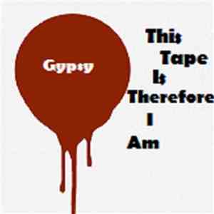 Gypsy  - This Tape Is, Therefore I Am