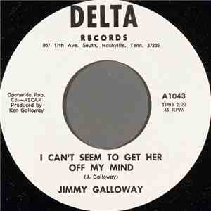 Jimmy Galloway  - I Can't Seem To Get Her Off My Mind