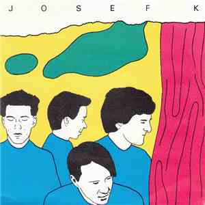 Josef K - Sorry For Laughing